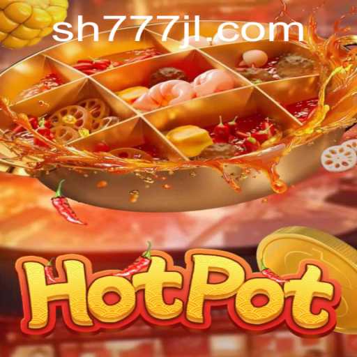 Explore the Exciting World of Hotpot: Unveiling SH777—The Game-Changer